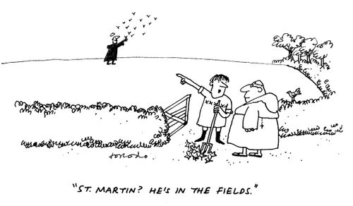 "St. Martin? He's in the fields."