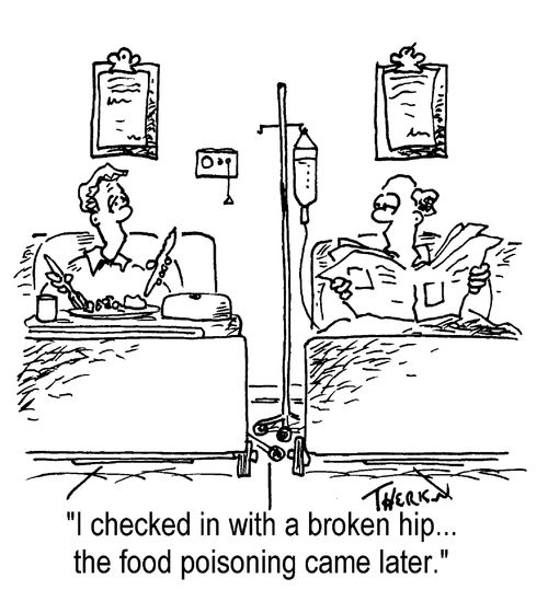 "I checked in with a broken hip...the food poisoning came later."