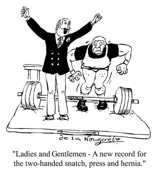 "A new record for the 2 handed snatch, press and hernia."