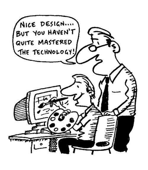 "Nice design but you haven't quite mastered the technology!"
