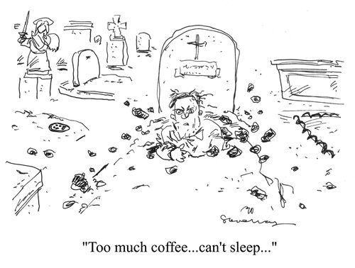 'Too much coffee...can't sleep...'
