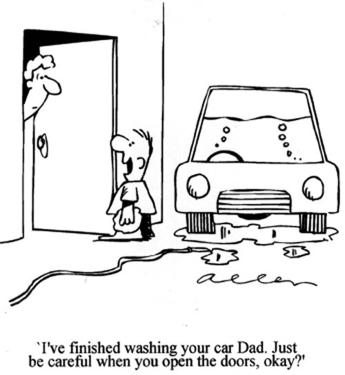 'I've finished washing you car Dad. Just be careful when you open the doors, okay?'