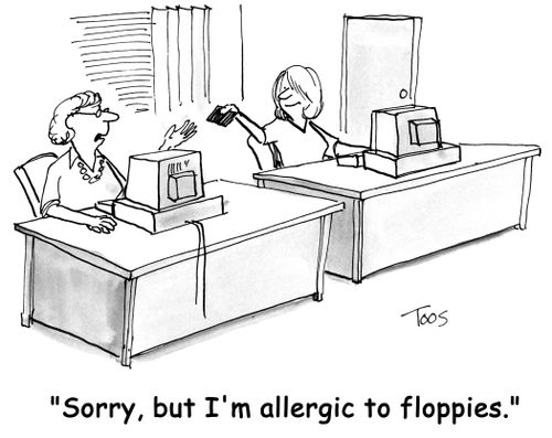 'Sorry, but I'm allergic to floppies.'