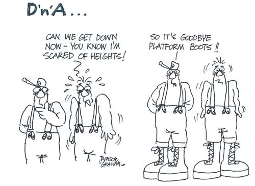 "Can we get down now - you know I'm scared of heights!"  "So it's goodbye platform boots!!"