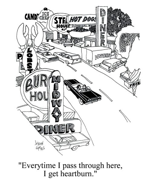 'Every time I pass through here I get heartburn.'