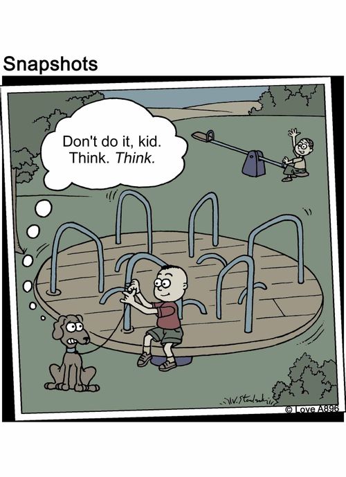 Don't do it, kid. Think. Think.