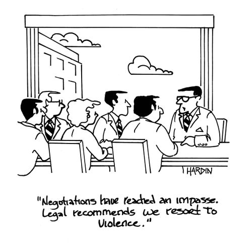 'Negotiations have reached an impasse, legal recommends we resort to violence.'