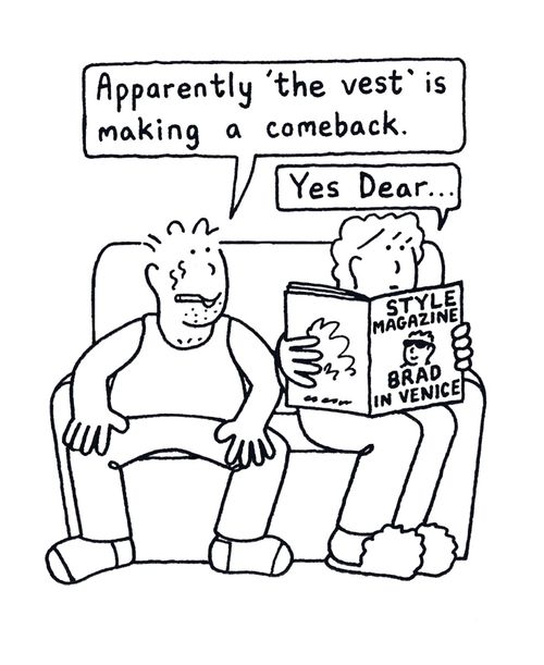 "Apparently 'the vest' is making a comeback..."