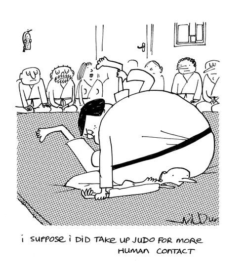 'I suppose i did take up judo for more human contact.'