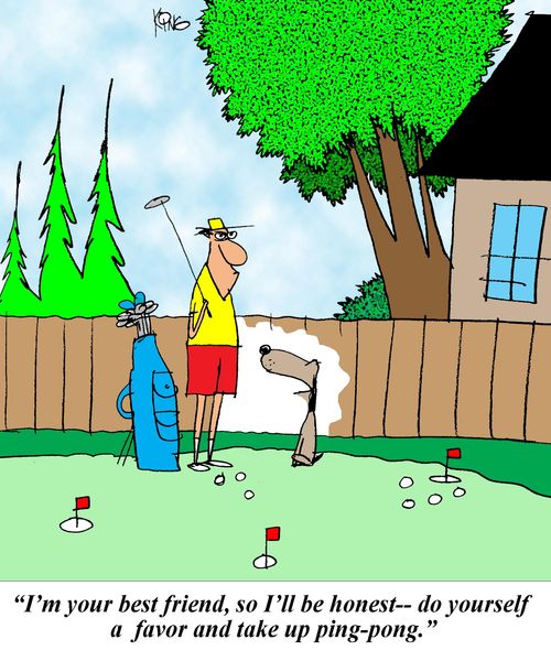 'I'm your best friend, so I'll be honest-- do yourself a favor and take up ping-pong.'