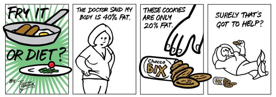 'The doctor said my body is 40% fat. These cookies are only 20% fat. That's got to help.'