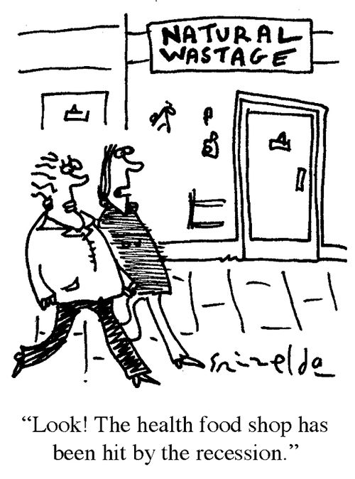 'Look! The health food shop has been hit by the recession.'