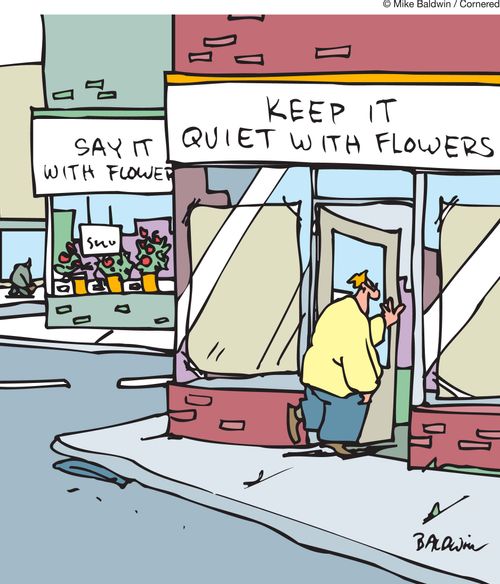 Say it with flowers. Keep it quiet with flowers.