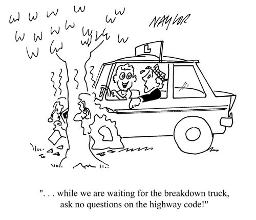 '. . .while we are waiting fro the breakdown truck, ask no questions on the highway code.'