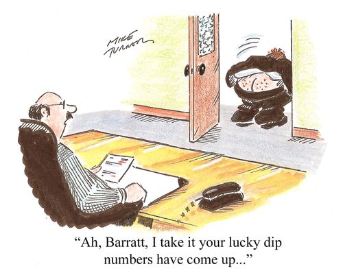 '...I take it your lucky dip numbers have come up...'