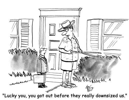 'Lucky you, you got out before they really downsized us.'