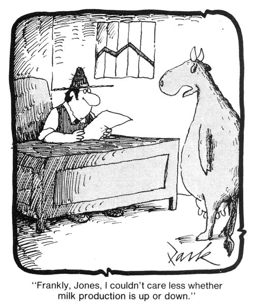 'Frankly, Jones, I couldn't care less whether milk production is up or down.'