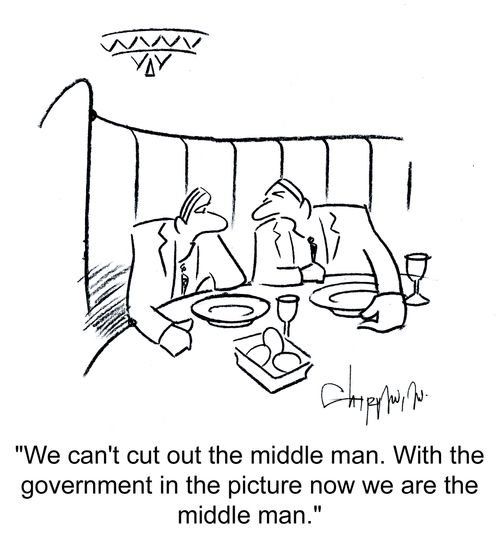 'We can't cut out the middle man. With the government in the picture now we are the middle man.'