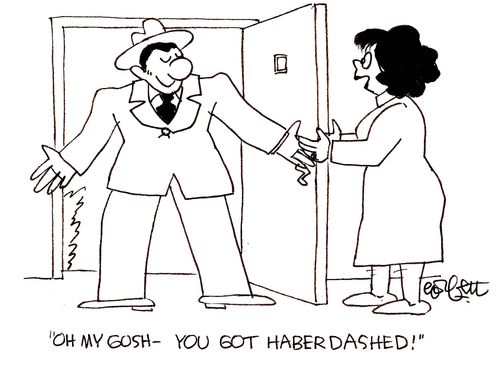'You got haberdashed!'