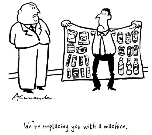 We're replacing you with a machine