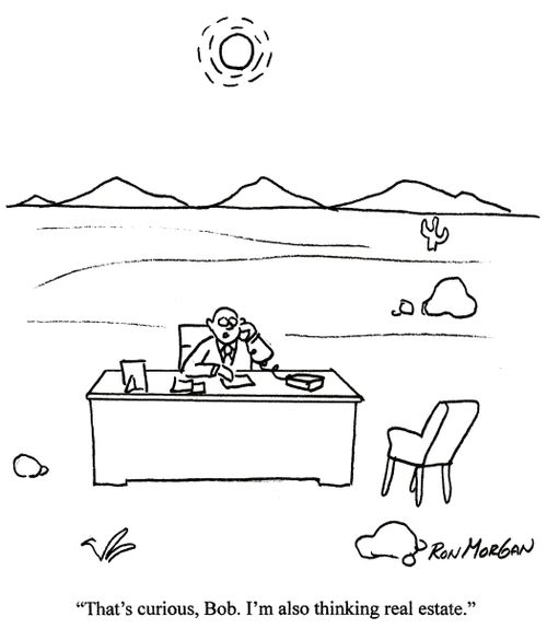 'Thats curious, Bob. I'm also thinking real estate.'