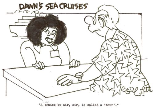 'A cruise by air, sir, is called a 'tour'.'
