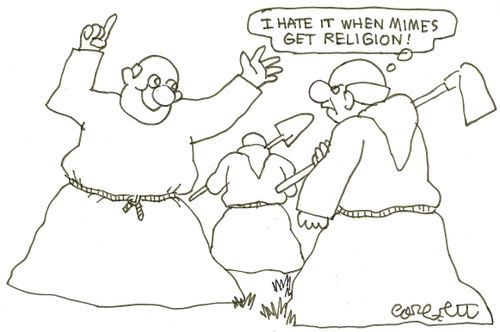 'I hate it when mimes get religion!'