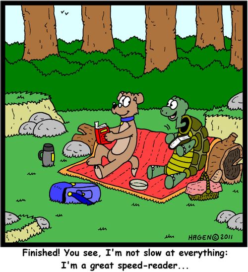 'Finished! You see, I'm not slow at everything: I'm a great speed-reader...'