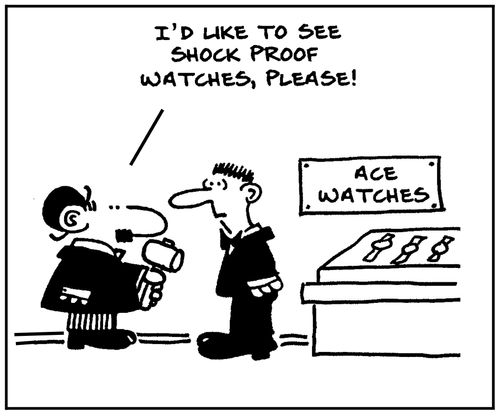 'I'd like to see shock proof watches please.'