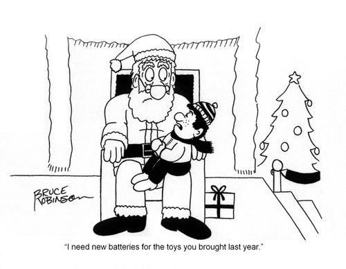 'I need new batteries for the toys you brought last year.'