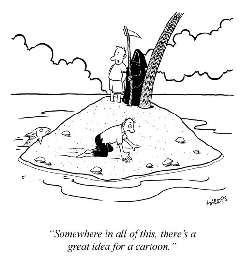 'Somewhere in all of this, there's a great idea for a cartoon.'