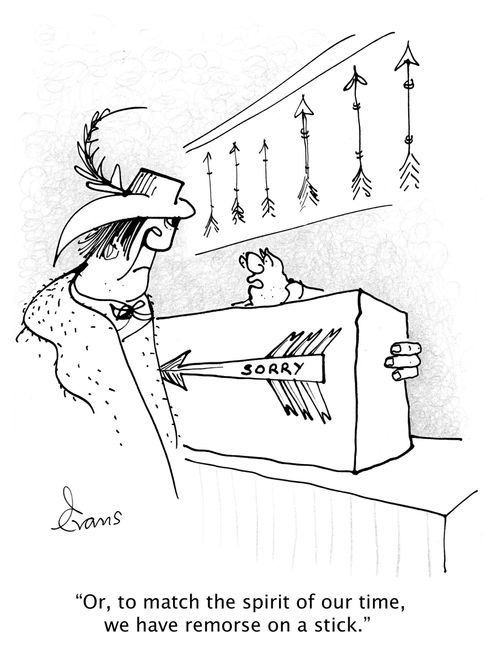 'Or, to match the spirit of our time, we have remorse on a stick.' (Shows arrow with sorry written on the shaft)