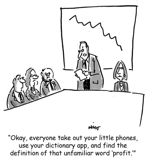 'Okay, everyone take out your little phones, use your dictionary app, and find the definition of that unfamiliar word 'profit.''