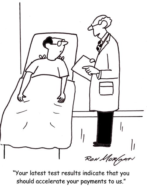 'Your latest test results indicate you should accelerate your payments to us.'