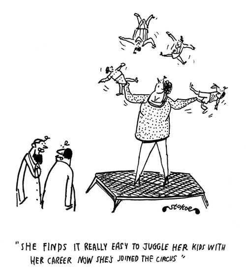 'She finds it really easy to juggle her kids with her career now she's joined the circus.'
