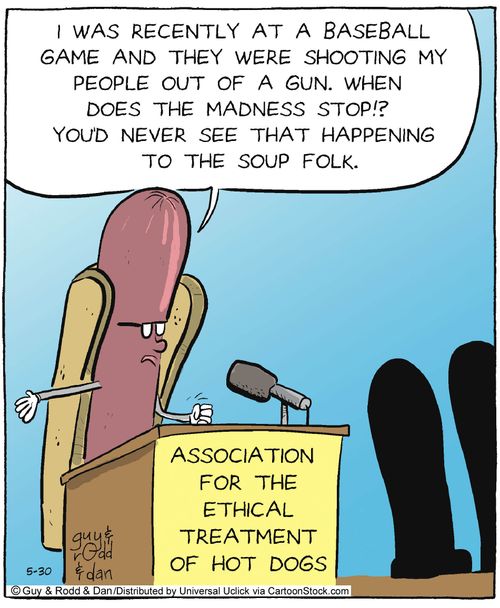 'I was recently at a baseball game and they were shooting my people out of a gun. When does the madness stop!? You'd never see that happening to the soup folk.'