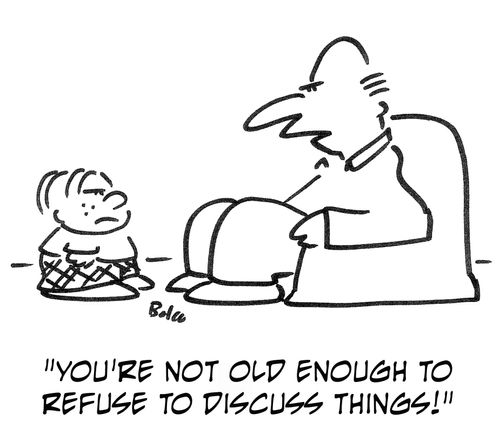 'You're not old enough to refuse to discuss things!'