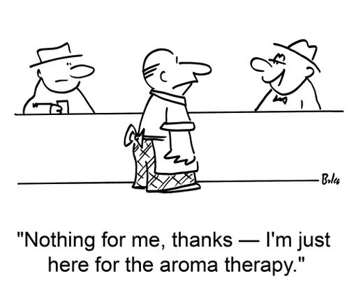 'Nothing for me, thanks -- I'm just here for the aroma therapy.'