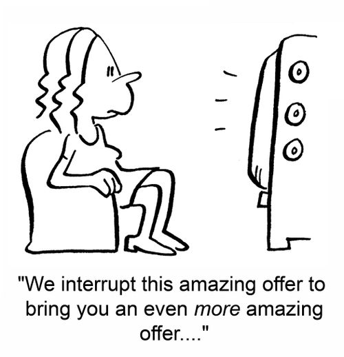 'We interrupt this amazing offer to bring you an even MORE amazing offer....'