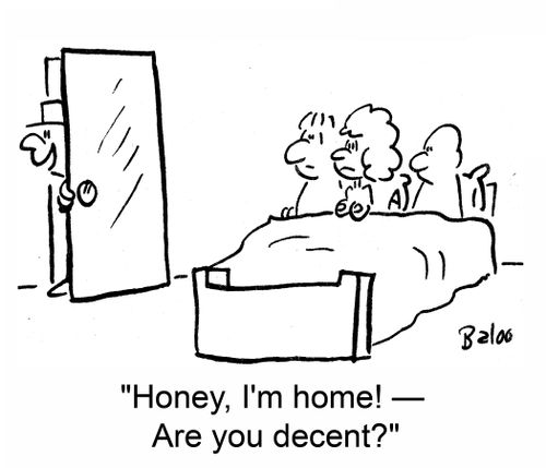 'Honey, I'm home! -- Are you decent?'