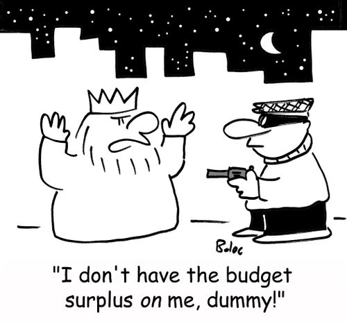 'I don't have the budget surplus ON me, dummy!'