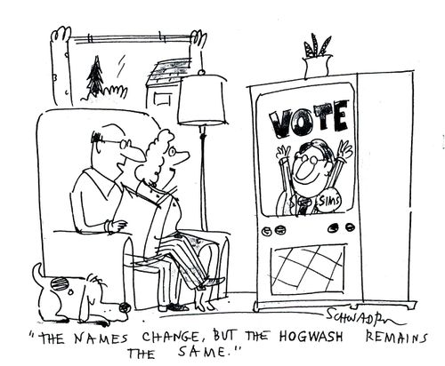 Vote: 'The names change, but the hogwash remains the same.'