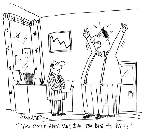 'You can't fire me! I'm too big to fail!'
