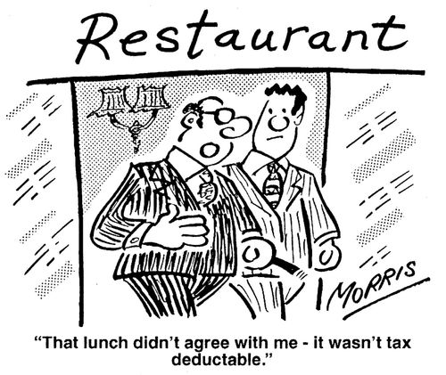 'That lunch didn't agree with me - it wasn't tax deductable.'