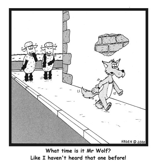 What time is it Mr. Wolf? Like I haven't heard that one before!