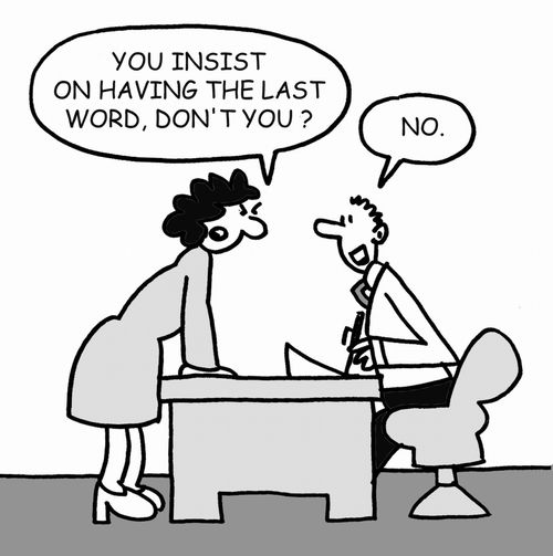 You insist on having the last word don't you?