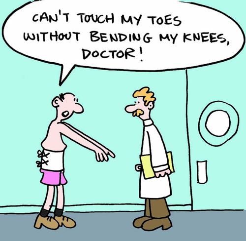 Can't touch my toes without bending my knees, doctor!