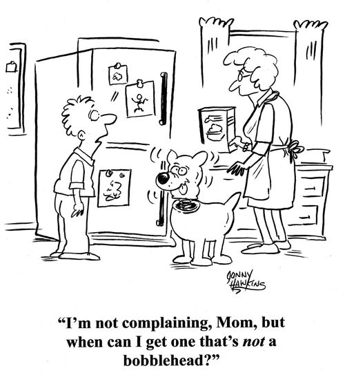 Kid to mom about funky dog: 'I'm not complaining, Mom, but when can I get one that's not a bobblehead?'