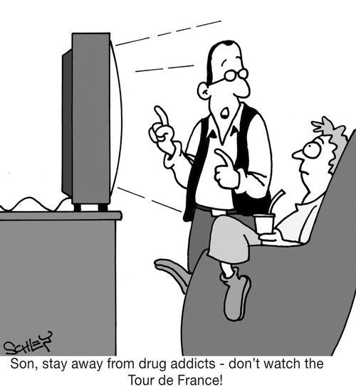 'Son, stay away from drug addicts - don't watch the Tour de France!'