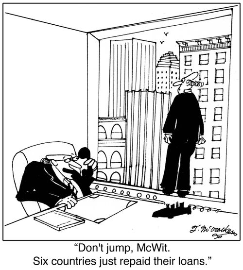 'Don't jump, McWit. Six countries just repaid their loans.'